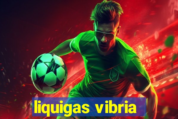 liquigas vibria