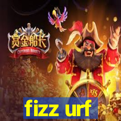 fizz urf