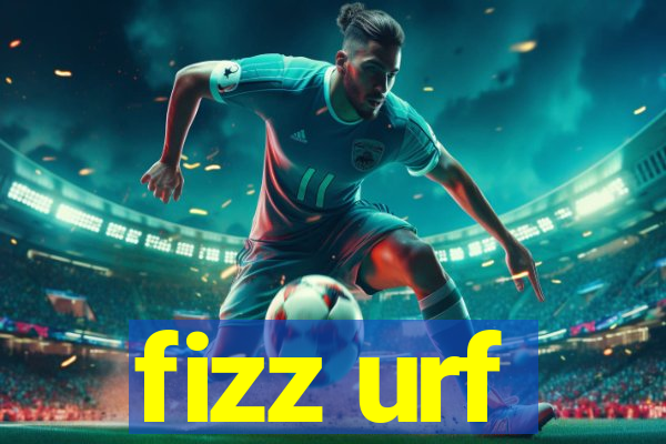 fizz urf