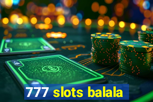 777 slots balala