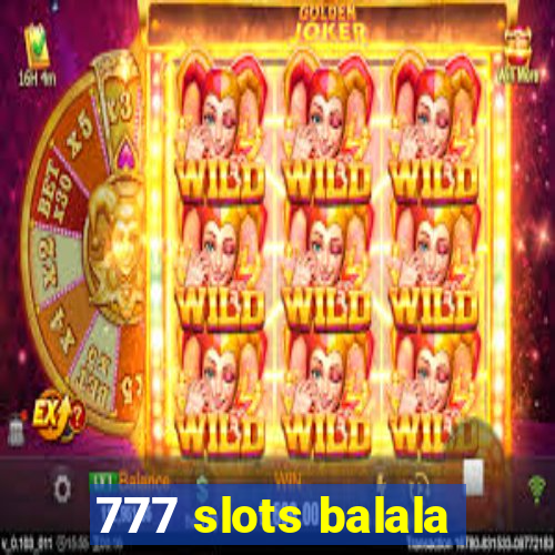 777 slots balala