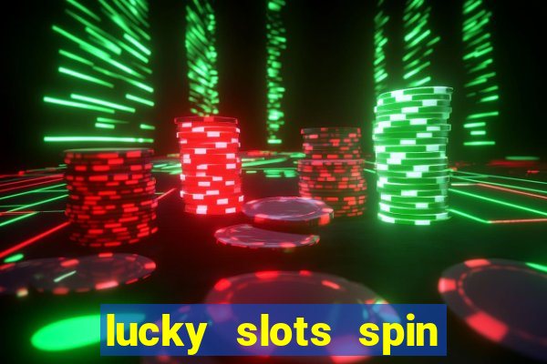 lucky slots spin xtreme vegas