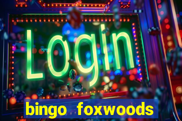 bingo foxwoods january 2018