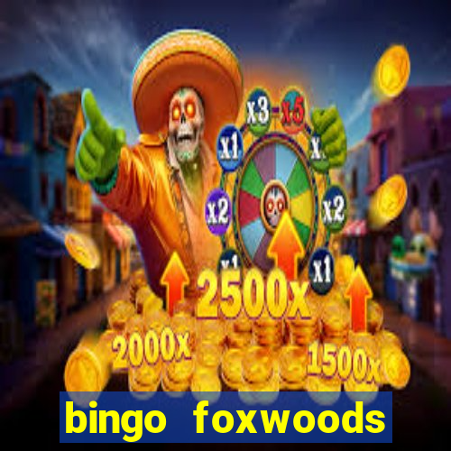 bingo foxwoods january 2018