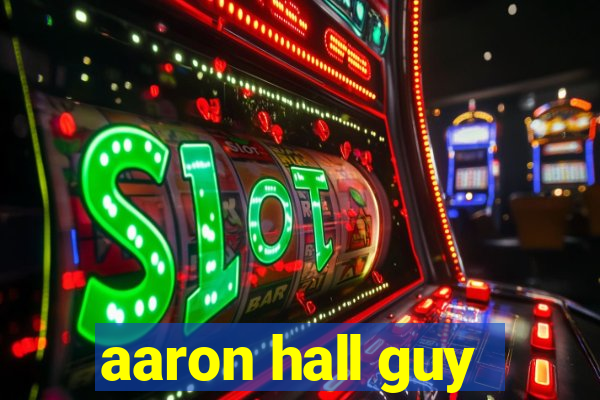 aaron hall guy