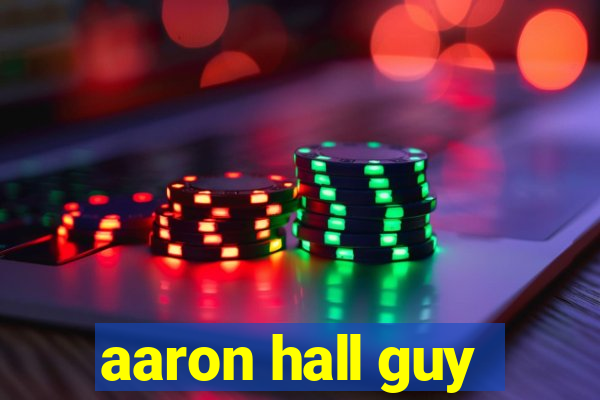 aaron hall guy