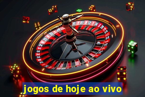 jogos de hoje ao vivo