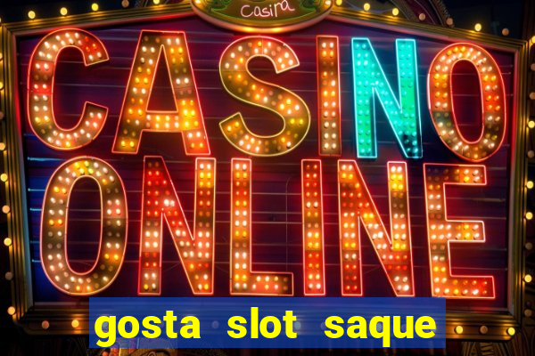 gosta slot saque em processamento