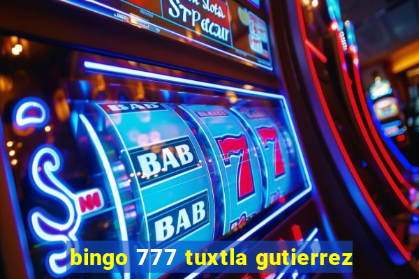 bingo 777 tuxtla gutierrez