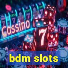 bdm slots