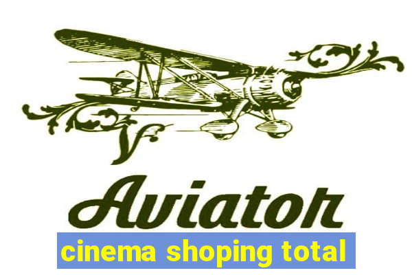 cinema shoping total