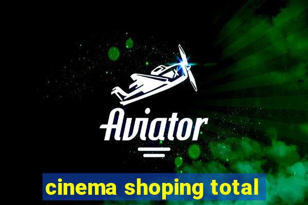 cinema shoping total