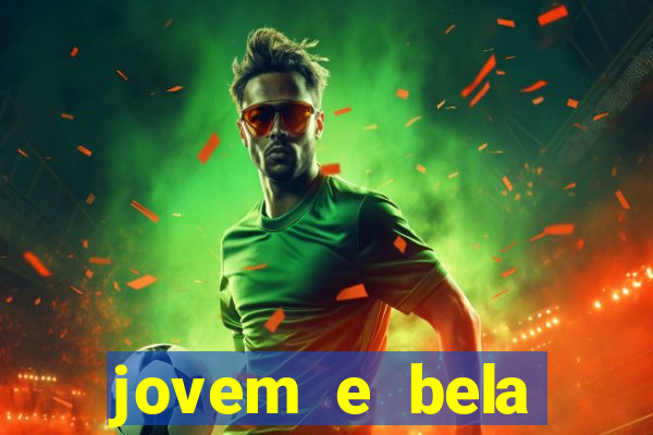 jovem e bela dublado download