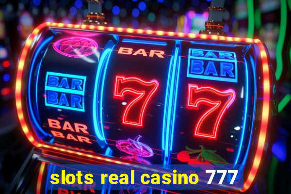 slots real casino 777