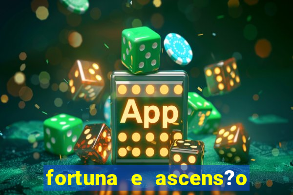 fortuna e ascens?o pdf grátis