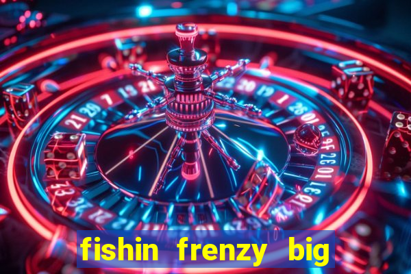 fishin frenzy big catch jackpot king slot