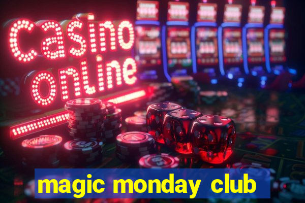 magic monday club