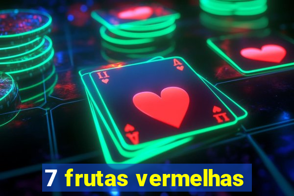 7 frutas vermelhas