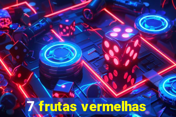 7 frutas vermelhas