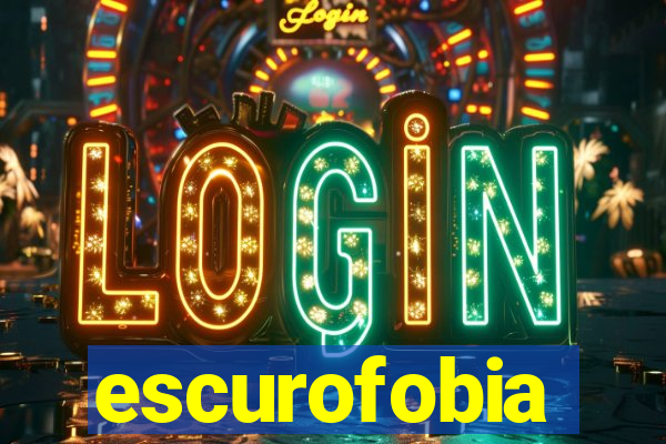 escurofobia