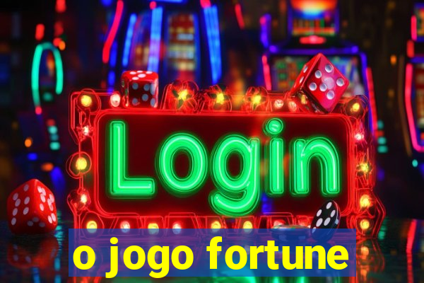 o jogo fortune