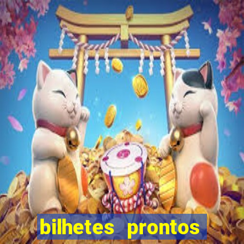 bilhetes prontos para hoje