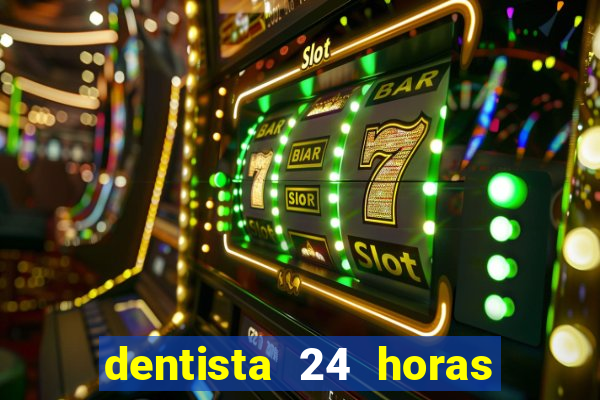 dentista 24 horas em betim