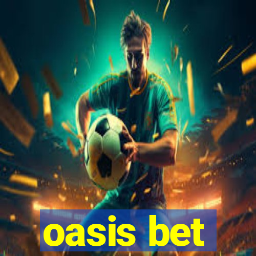 oasis bet