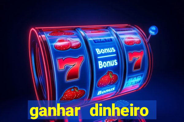 ganhar dinheiro jogando gratis