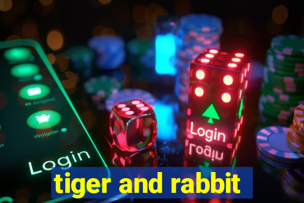 tiger and rabbit