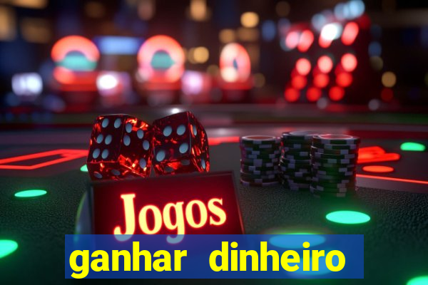 ganhar dinheiro online jogando