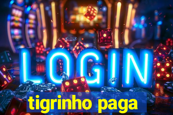 tigrinho paga