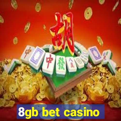 8gb bet casino