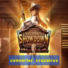 converter cruzeiros para real