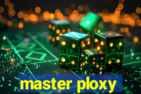 master ploxy