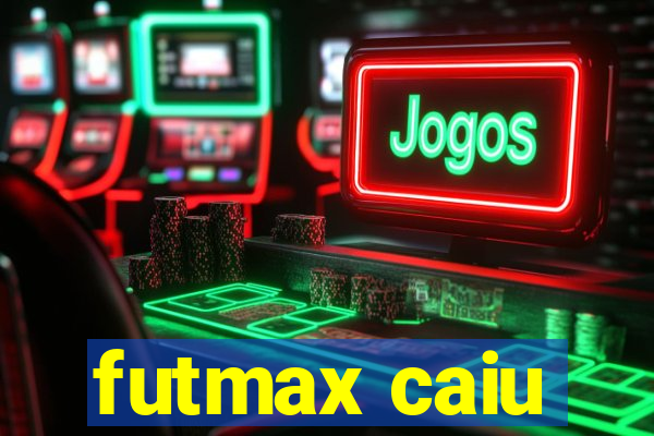 futmax caiu