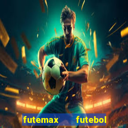 futemax   futebol ao vivo