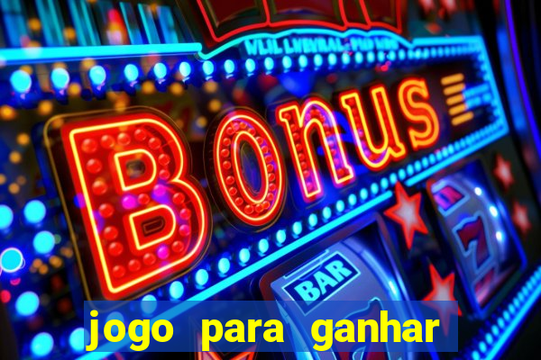 jogo para ganhar dinheiro de verdade sem depositar