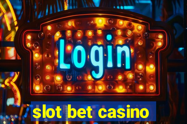 slot bet casino