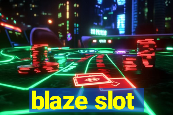 blaze slot