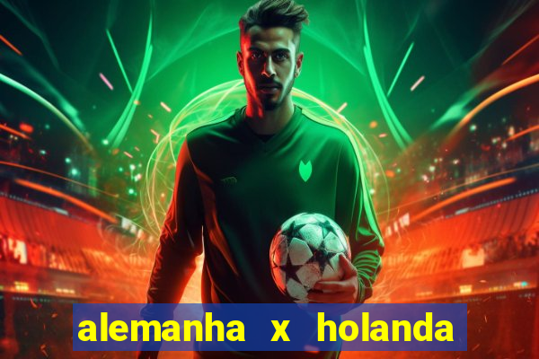 alemanha x holanda onde assistir