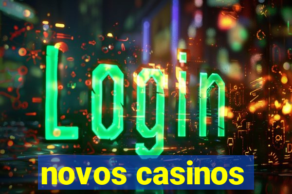 novos casinos