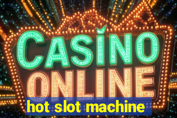 hot slot machine