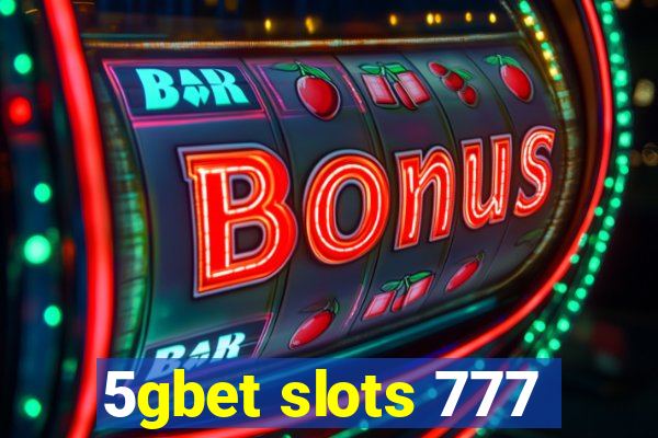 5gbet slots 777