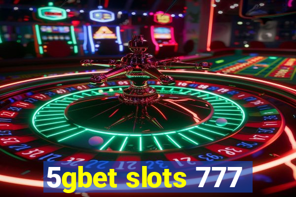 5gbet slots 777