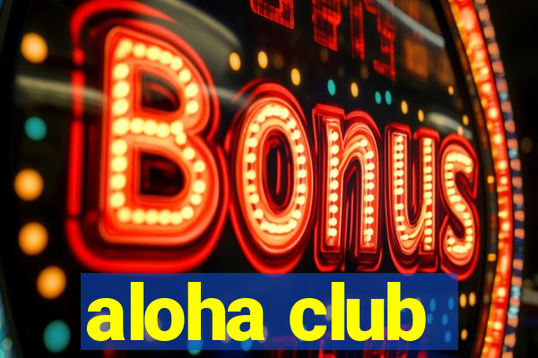 aloha club