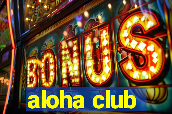 aloha club