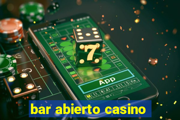 bar abierto casino