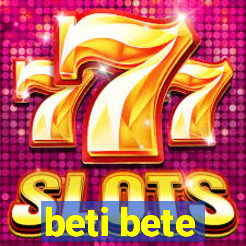 beti bete