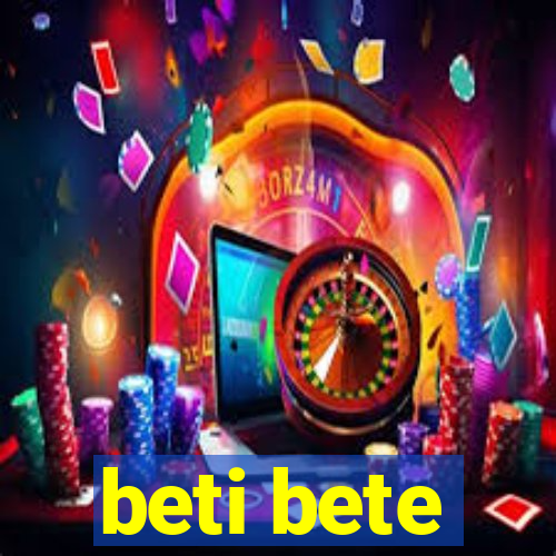 beti bete